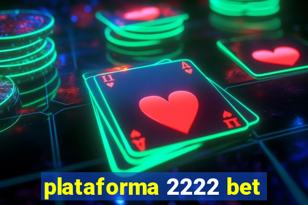 plataforma 2222 bet